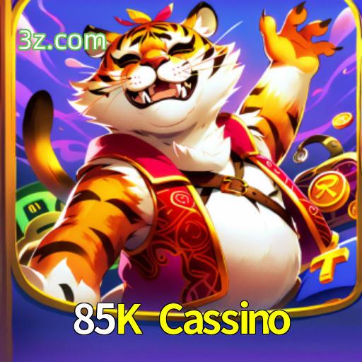 85K Cassino